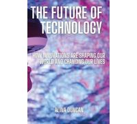 Alina Duncan The Future of Technology (Tascabile)