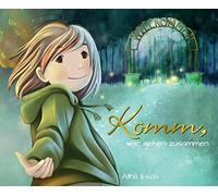 Alina Esch Anni Komm, wir gehen zusammen.: Ein sanfter Blick (Copertina rigida)