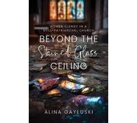Alina Gayeuski Beyond the Stained Glass Ceiling (Tascabile)