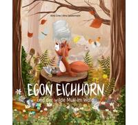 Alina Gries Alina Kinderbuch: Egon Eichhorn: und der wilde M (Copertina rigida)