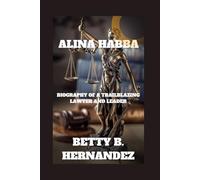 ALINA HABBA: Biography Of A Trailblazing Lawyer And Leader