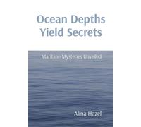 Alina Hazel Ocean Depths Yield Secrets Maritime Mysteries Unveiled (Tascabile)