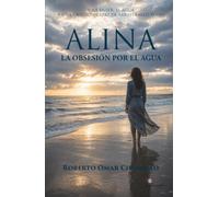 Alina: La obsesión por el agua