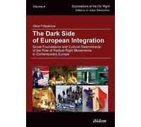 Alina Polyakova The Dark Side of European Integration (Tascabile)