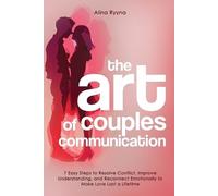 Alina Ryyna The Art of Couples Communication: 7 Easy Steps to Resolv (Tascabile)
