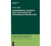 Alina Tigău Experimental Insights into the Syntax of Romanian (Copertina rigida)