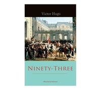 Aline Delano Victor Hugo Ninety-Three (Illustrated Edition) (Tascabile)