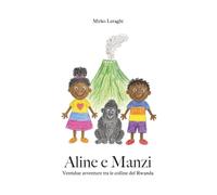 Aline e Manzi: Ventidue avventure tra le colline del Rwanda