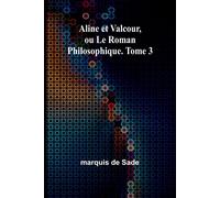 Aline et Valcour - De Sade Marquis