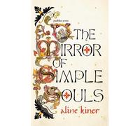 Aline Kiner The Mirror of Simple Souls (Copertina rigida)