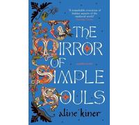 Aline Kiner The Mirror of Simple Souls (Tascabile)