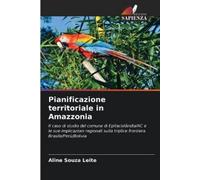 Aline Souza Leite Pianificazione territoriale in Amazzonia (Tascabile)