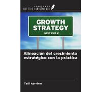 Alineación del crecimiento estratégico con la práctica