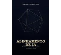 Alinhamento de IA: Fundamentos, teoria original e prática no contexto brasileiro