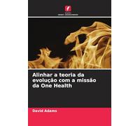 Alinhar a teoria da evolução com a missão da One Health