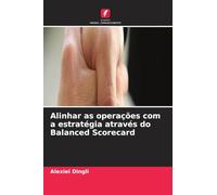 Alinhar as operações com a estratégia através do Balanced Scorecard