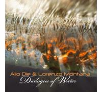 Alio Die & Lorenzo Montanà Dialogue of Water (CD) Album