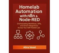Alira Vexel Homelab Automation with n8n & Node-RED (Tascabile)
