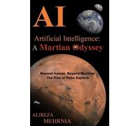 Alireza Mehrnia Artificial Intelligence - A Martian Odyssey (Copertina rigida)