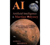 Alireza Mehrnia Artificial Intelligence - A Martian Odyssey (Tascabile)