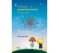 Alireza Saffarzadeh Understanding Quantum Physics For Curious Kids (Tascabile)