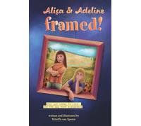 Alisa & Adeline framed!: When art comes to life… and the way back disappears