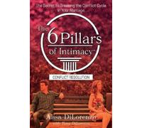 Alisa Dilorenzo The 6 Pillars of Intimacy Conflict Resolution (Tascabile)