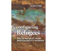Alise Coen Reconfiguring Refugees (Copertina rigida)