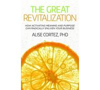 Alise Cortez PhD The Great Revitalization (Tascabile)