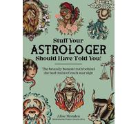 Alise Morales Stuff Your Astrologer Should Have Told You (Tascabile)