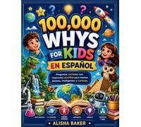 Alisha Baker 100,000 Whys For Kids En ESPAÑOL (Tascabile)