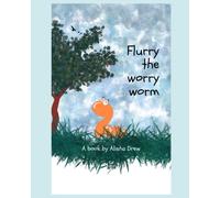 Alisha Drew Flurry the worry worm (Tascabile)