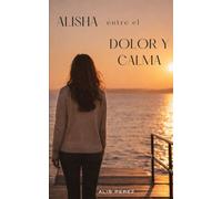 ALISHA ENTRE EL DOLOR Y LA CALMA