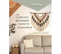 Alisha Ing The Complete Beginner's Guide to Macrame (Tascabile)