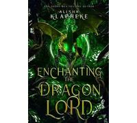 Alisha Klapheke Enchanting the Dragon Lord (Tascabile)