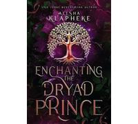 Alisha Klapheke Enchanting the Dryad Prince (Copertina rigida)