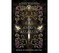 Alisha Klapheke The Fae King's Assassin (Copertina rigida)