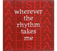 Alisha - Wherever the Rhythms Takes Me