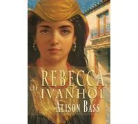 Alison Bass Rebecca of Ivanhoe (Tascabile)