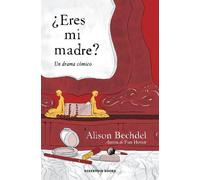 Alison Bechdel ¿Eres mi madre? Un drama cómico / Are You My Mother? (Tascabile)