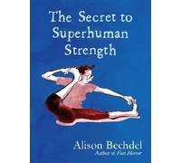Alison Bechdel The Secret to Superhuman Strength (Copertina rigida)