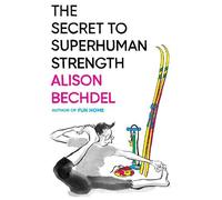 Alison Bechdel The Secret to Superhuman Strength (Copertina rigida)