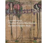 Designing the New: Charles Rennie Mackintosh and the Glasgow Style