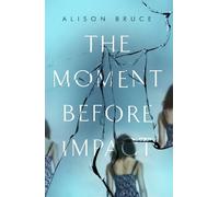 Alison Bruce The Moment Before Impact (Copertina rigida)