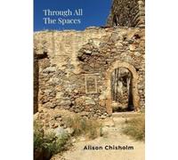 Alison Chisholm Through All The Spaces (Tascabile)