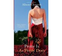 Alison Clement Pretty Is as Pretty Does (Tascabile)