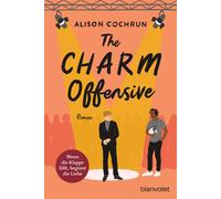 Alison Cochrun The Charm Offensive - Wenn die Klappe fällt, beginnt (Tascabile)