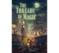 Alison Croggon The Threads of Magic (Copertina rigida)