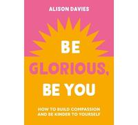 Alison Davies Be Glorious, Be You (Copertina rigida)