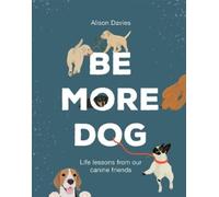 Alison Davies Be More Dog (Copertina rigida) Be More...